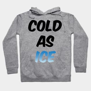 Cold As Ice Hoodie